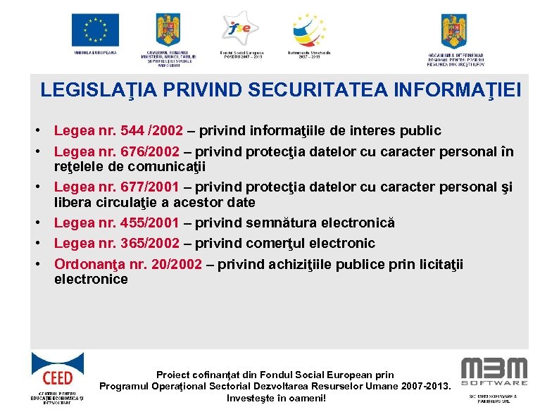 LEGISLAŢIA PRIVIND SECURITATEA INFORMAŢIEI • Legea nr. 544 /2002 – privind informaţiile de interes