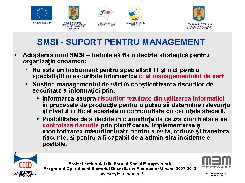 SMSI - SUPORT PENTRU MANAGEMENT • Adoptarea unui SMSI – trebuie să fie o