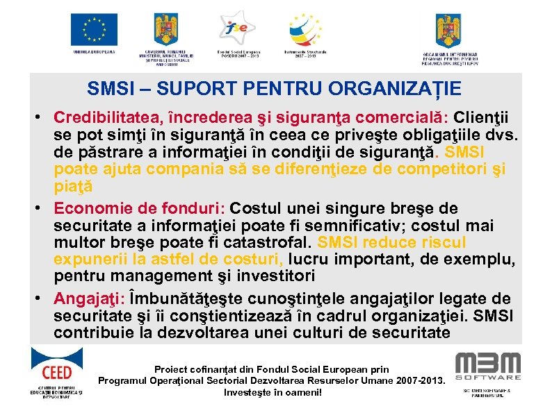 SMSI – SUPORT PENTRU ORGANIZAȚIE • Credibilitatea, încrederea şi siguranţa comercială: Clienţii se pot