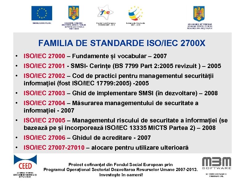 FAMILIA DE STANDARDE ISO/IEC 2700 X • ISO/IEC 27000 – Fundamente și vocabular –