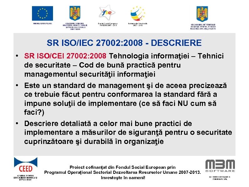 SR ISO/IEC 27002: 2008 - DESCRIERE • SR ISO/CEI 27002: 2008 Tehnologia informaţiei –