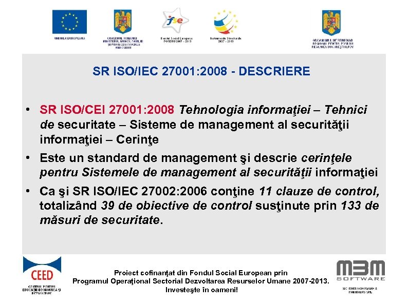 SR ISO/IEC 27001: 2008 - DESCRIERE • SR ISO/CEI 27001: 2008 Tehnologia informaţiei –