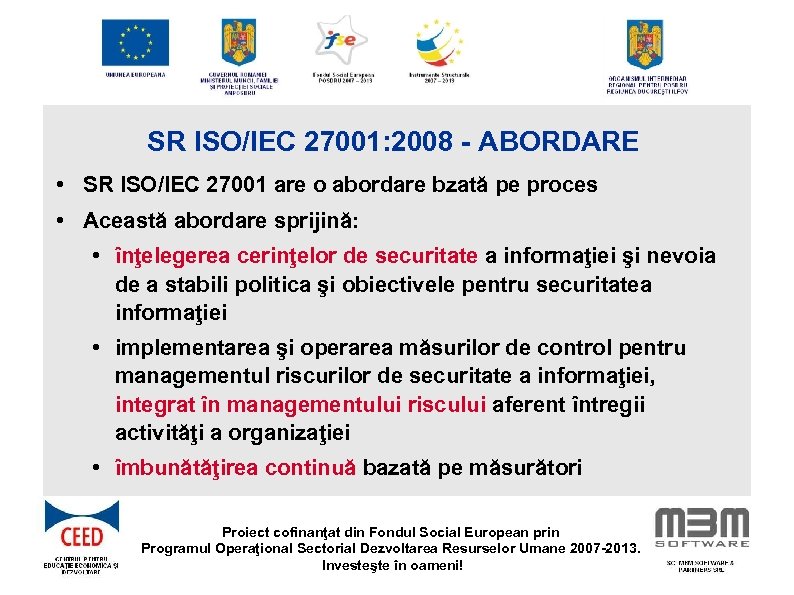 SR ISO/IEC 27001: 2008 - ABORDARE • SR ISO/IEC 27001 are o abordare bzată