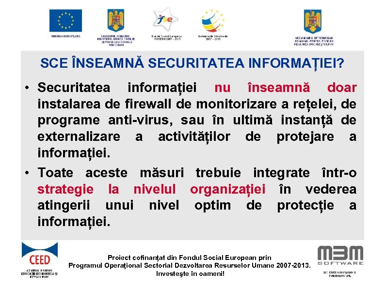 SCE ÎNSEAMNĂ SECURITATEA INFORMAȚIEI? • Securitatea informației nu înseamnă doar instalarea de firewall de