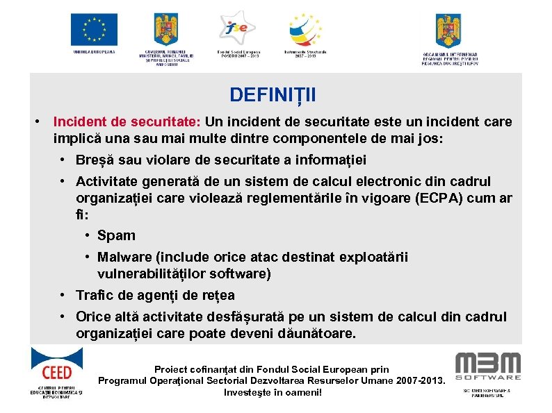 DEFINIȚII • Incident de securitate: Un incident de securitate este un incident care implică