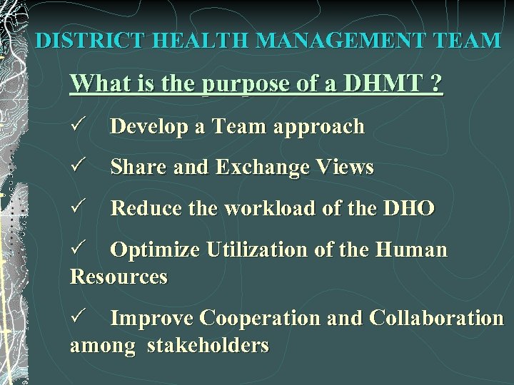 DISTRICT HEALTH MANAGEMENT TEAM What is the purpose of a DHMT ? P Develop