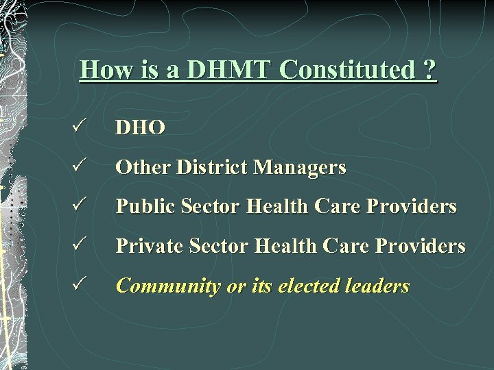How is a DHMT Constituted ? ? P DHO P Other District Managers P