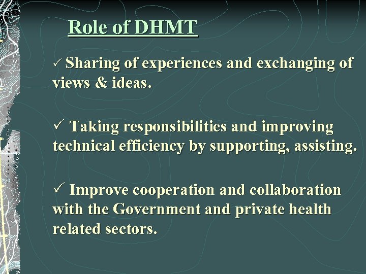 Role of DHMT P Sharing of experiences and exchanging of views & ideas. P