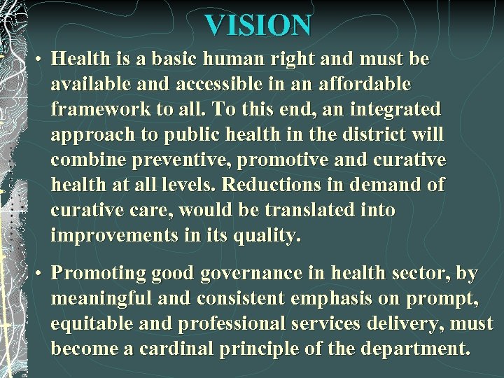VISION • Health is a basic human right and must be available and accessible