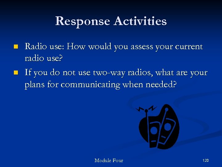 Response Activities n n Radio use: How would you assess your current radio use?