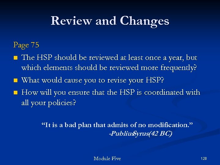 Review and Changes Page 75 n The HSP should be reviewed at least once