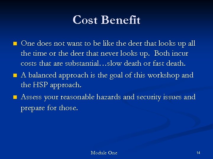 Cost Benefit n n n One does not want to be like the deer