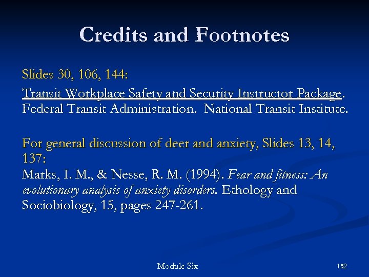 Credits and Footnotes Slides 30, 106, 144: Transit Workplace Safety and Security Instructor Package.