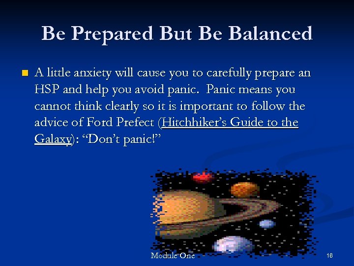 Be Prepared But Be Balanced n A little anxiety will cause you to carefully