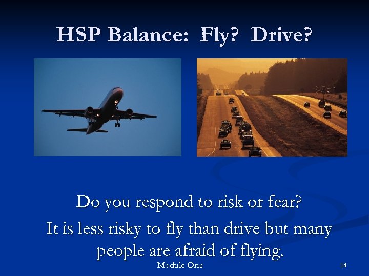 HSP Balance: Fly? Drive? Do you respond to risk or fear? It is less