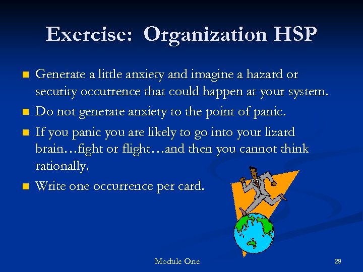 Exercise: Organization HSP n n Generate a little anxiety and imagine a hazard or