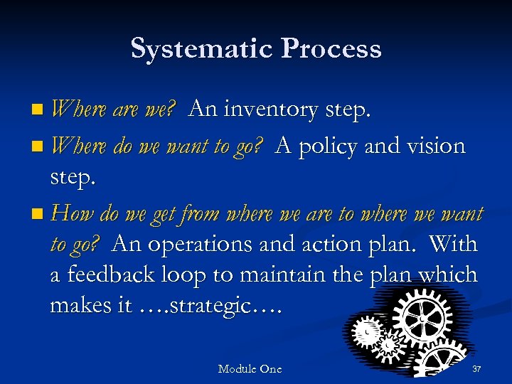 Systematic Process n Where are we? An inventory step. n Where do we want