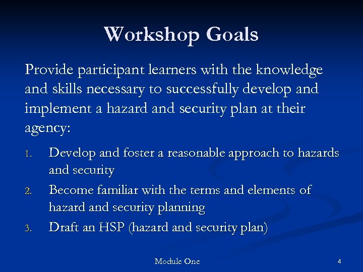 Workshop Goals Provide participant learners with the knowledge and skills necessary to successfully develop