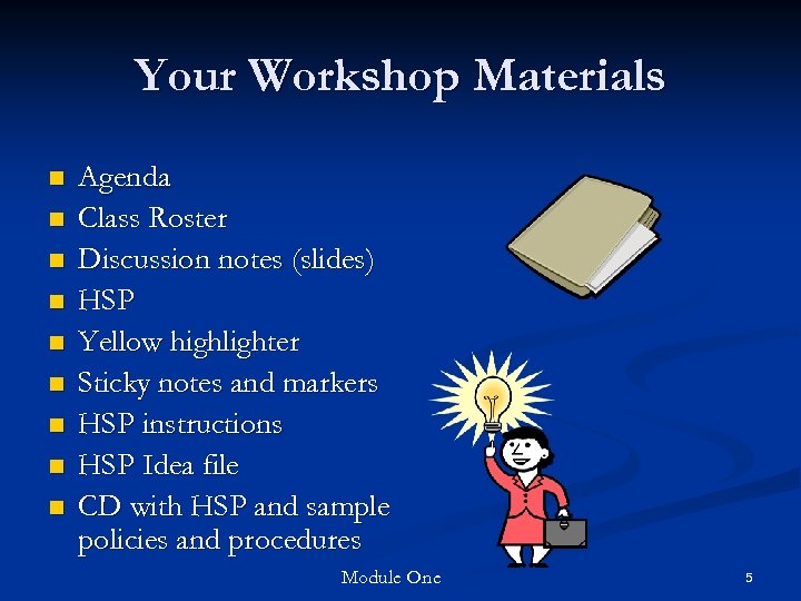 Your Workshop Materials n n n n n Agenda Class Roster Discussion notes (slides)