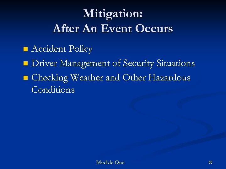 Mitigation: After An Event Occurs Accident Policy n Driver Management of Security Situations n