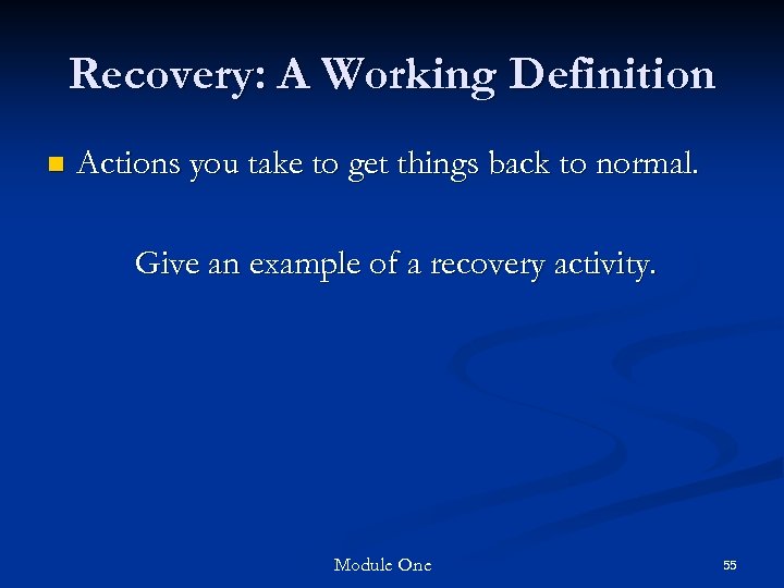 Recovery: A Working Definition n Actions you take to get things back to normal.