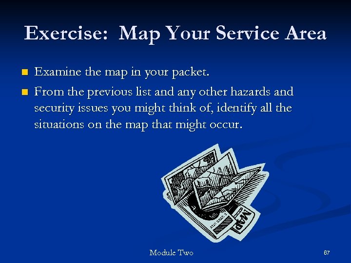 Exercise: Map Your Service Area n n Examine the map in your packet. From