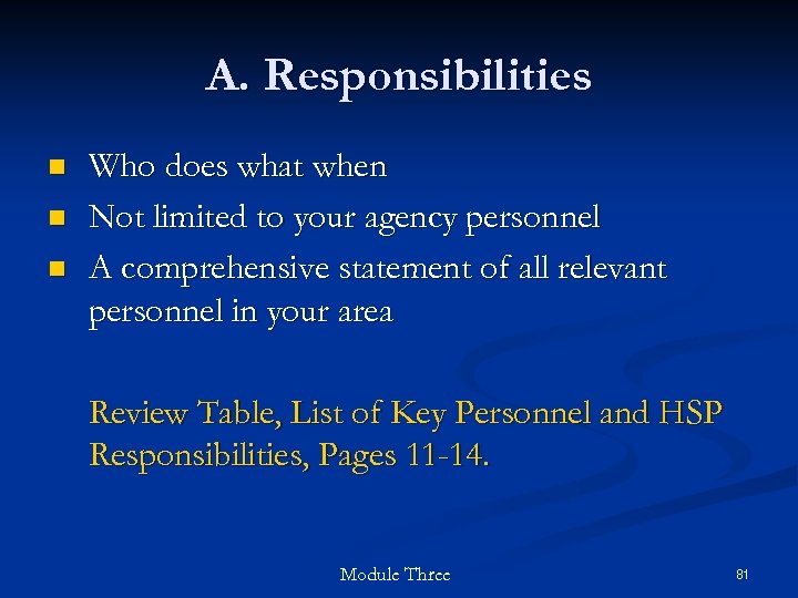 A. Responsibilities n n n Who does what when Not limited to your agency