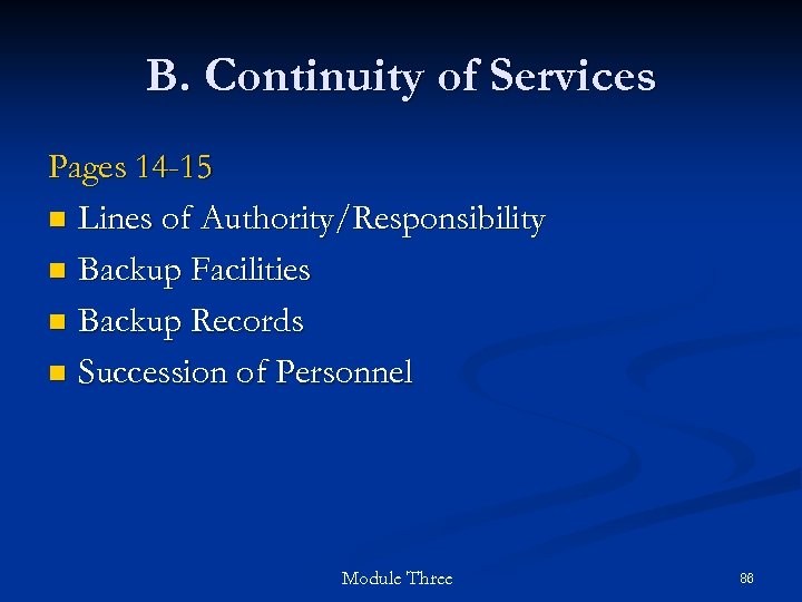 B. Continuity of Services Pages 14 -15 n Lines of Authority/Responsibility n Backup Facilities