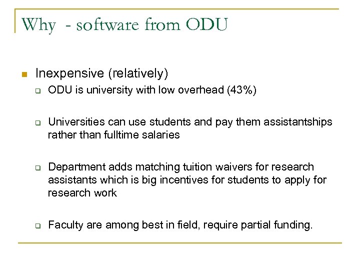 Why - software from ODU n Inexpensive (relatively) q q ODU is university with
