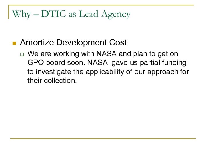 Why – DTIC as Lead Agency n Amortize Development Cost q We are working