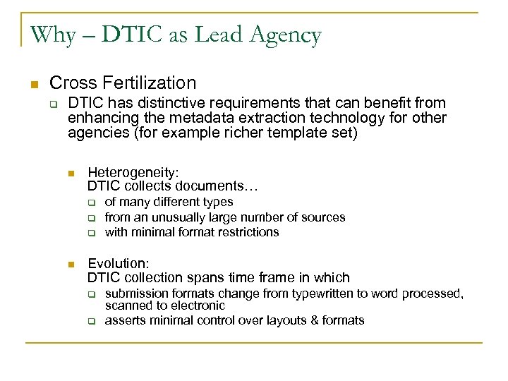 Why – DTIC as Lead Agency n Cross Fertilization q DTIC has distinctive requirements