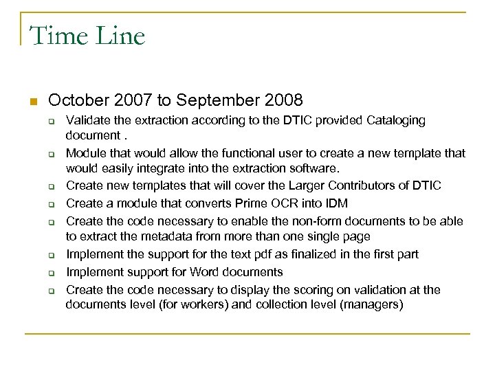 Time Line n October 2007 to September 2008 q q q q Validate the