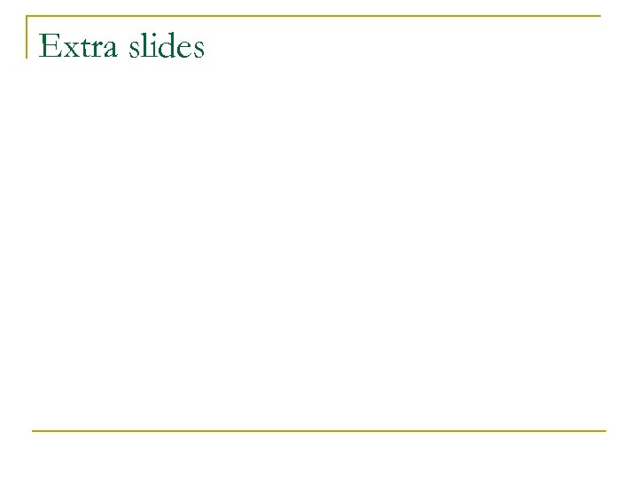 Extra slides 