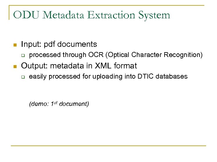 ODU Metadata Extraction System n Input: pdf documents q n processed through OCR (Optical