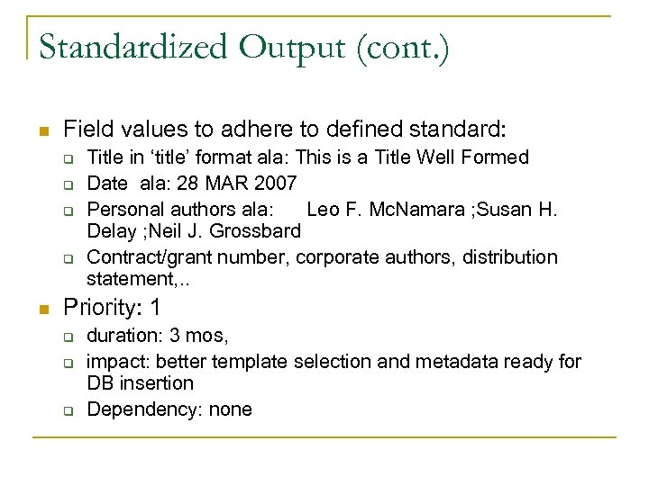 Standardized Output (cont. ) n Field values to adhere to defined standard: q q
