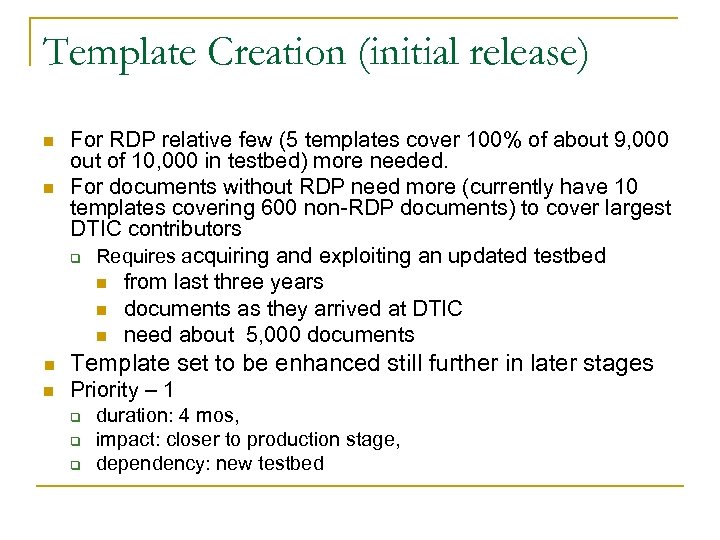 Template Creation (initial release) n n For RDP relative few (5 templates cover 100%