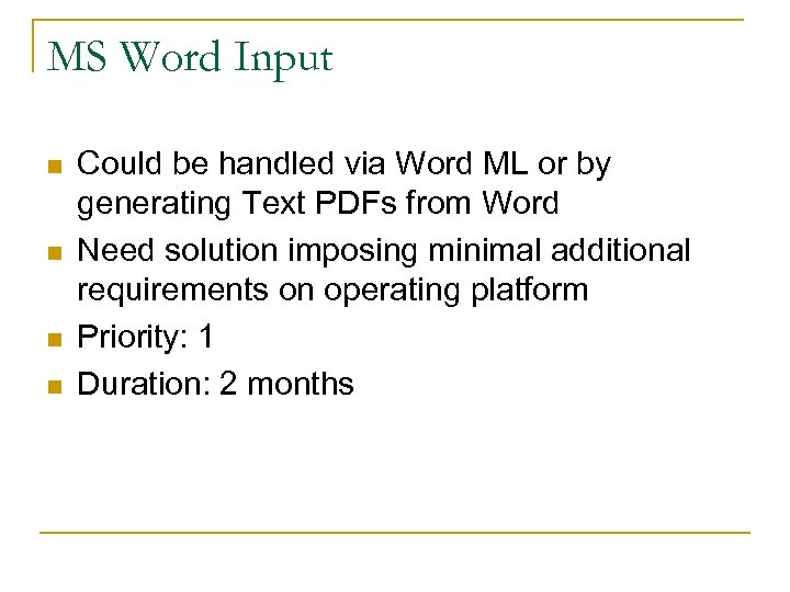MS Word Input n n Could be handled via Word ML or by generating