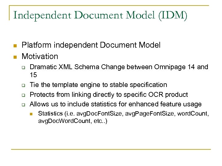 Independent Document Model (IDM) n n Platform independent Document Model Motivation q q Dramatic