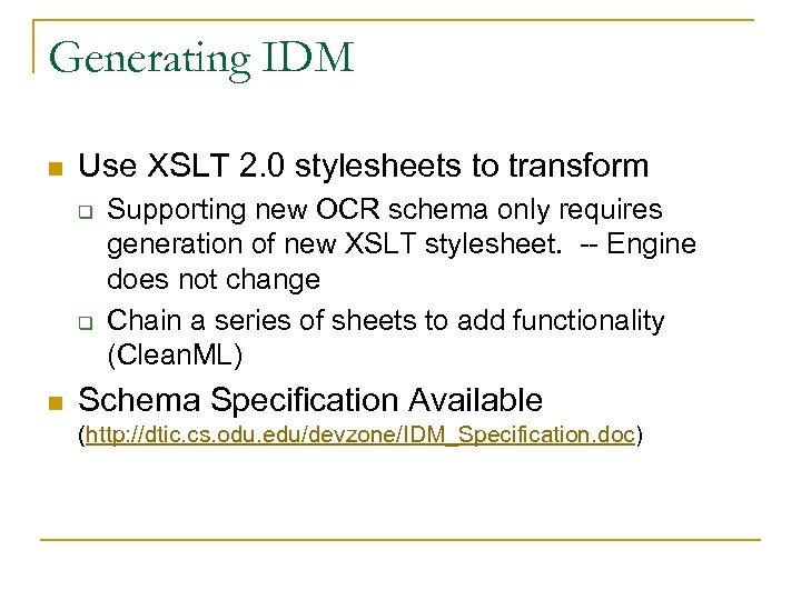 Generating IDM n Use XSLT 2. 0 stylesheets to transform q q n Supporting
