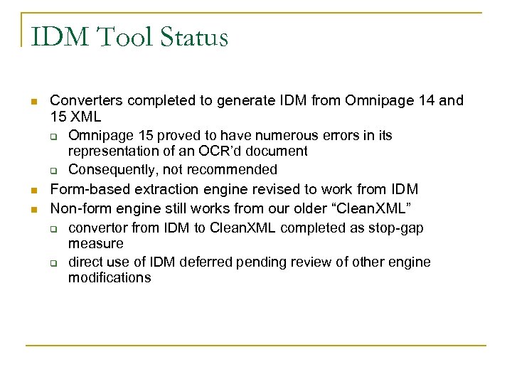 IDM Tool Status n n n Converters completed to generate IDM from Omnipage 14