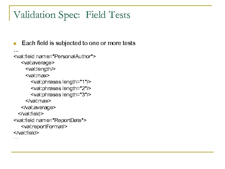Validation Spec: Field Tests n Each field is subjected to one or more tests
