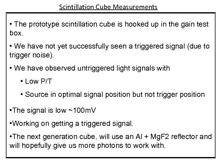 Scintillation Cube Measurements • The prototype scintillation cube is hooked up in the gain