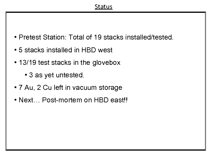 Status • Pretest Station: Total of 19 stacks installed/tested. • 5 stacks installed in