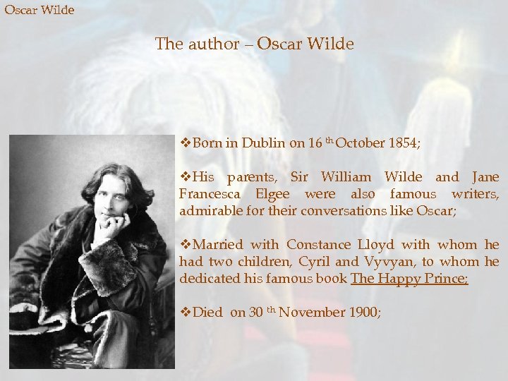 Oscar Wilde The author – Oscar Wilde v. Born in Dublin on 16 th