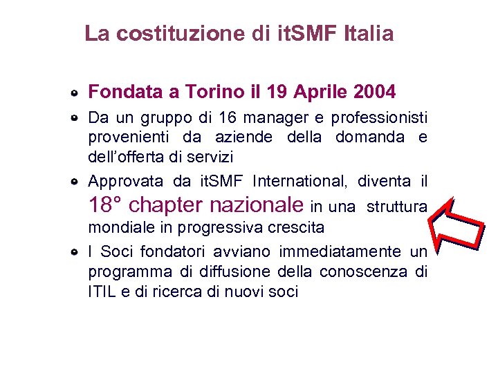 La costituzione di it. SMF Italia Fondata a Torino il 19 Aprile 2004 Da