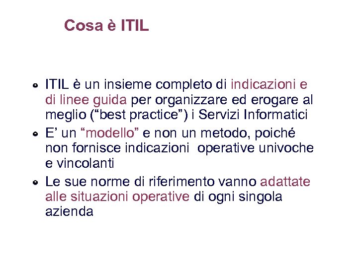 Cosa è ITIL è un insieme completo di indicazioni e di linee guida per