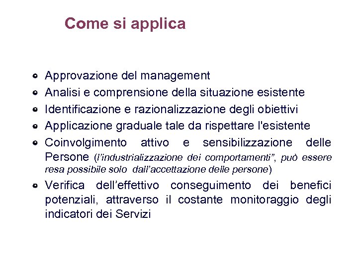 Come si applica Approvazione del management Analisi e comprensione della situazione esistente Identificazione e
