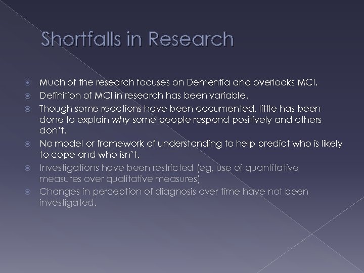 Shortfalls in Research Much of the research focuses on Dementia and overlooks MCI. Definition