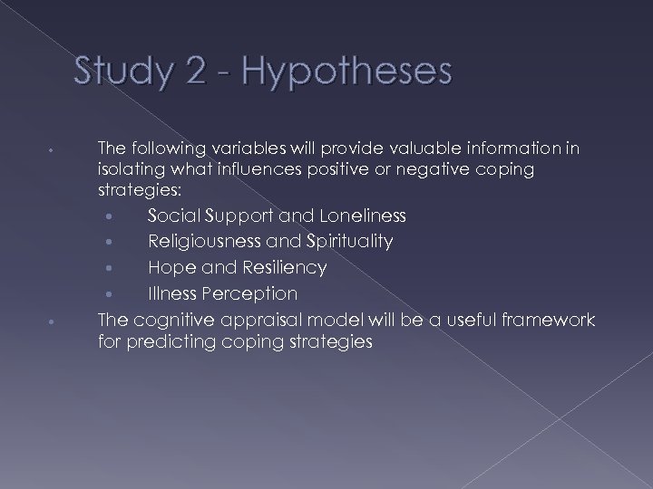 Study 2 - Hypotheses • • The following variables will provide valuable information in