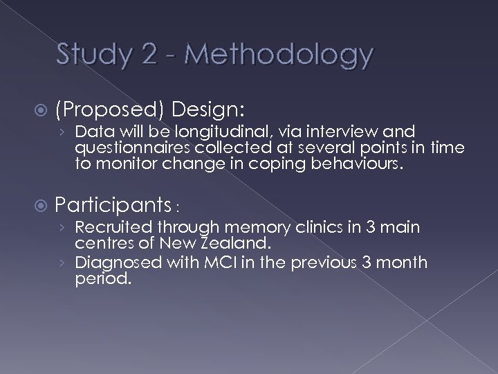 Study 2 - Methodology (Proposed) Design: › Data will be longitudinal, via interview and